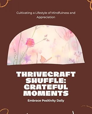 ThriveCraft Shuffle: Grateful Moments: Embrace Positivity Daily